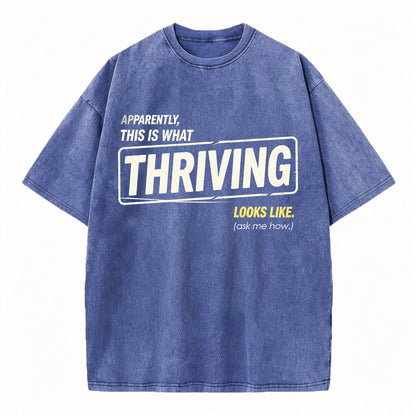 Apparently This Is What Thriving Looks Like Funny T-Shirt