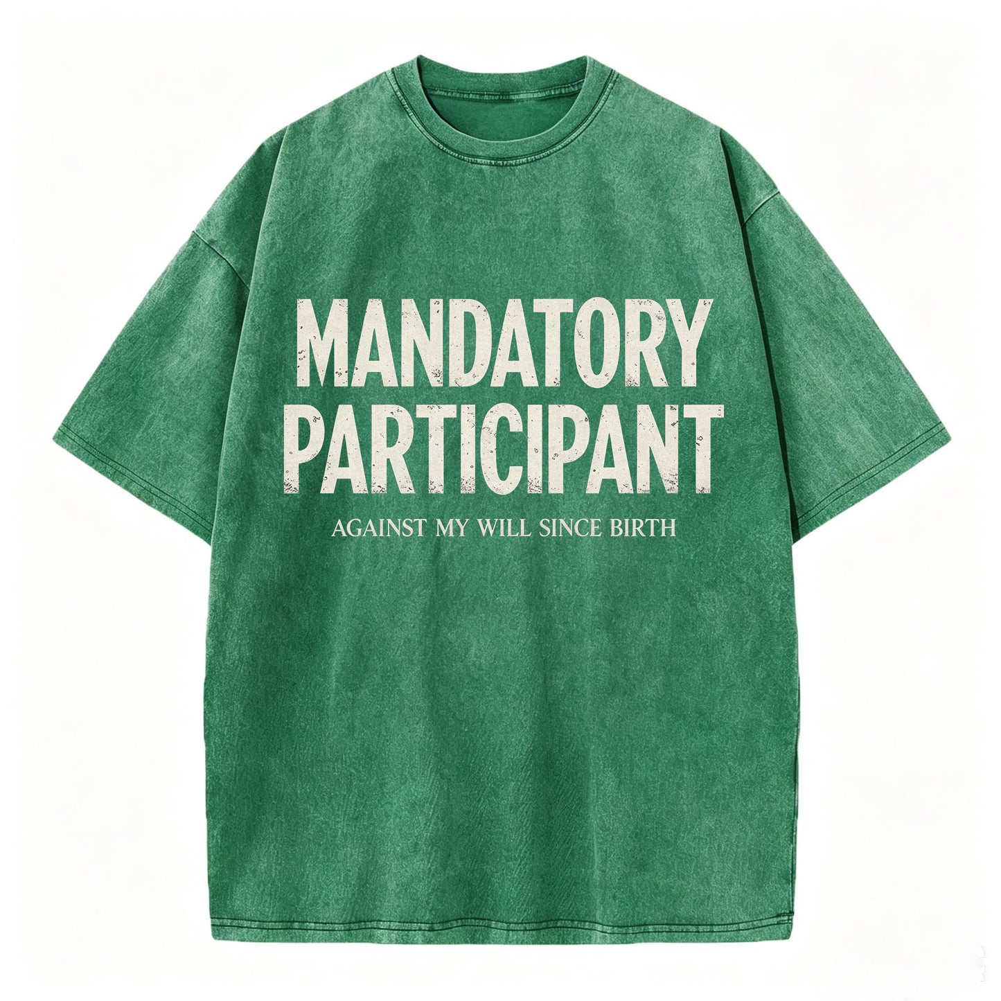 Mandatory Participant Against My Will Since Birth Vintage Washed Graphic Tee