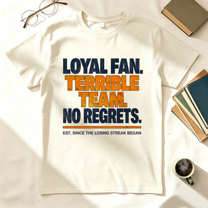Loyal Fan Terrible Team No Regrets Funny Sports T-Shirt