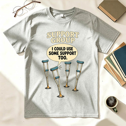 Support Group Crutches Funny Sarcastic Graphic T-Shirt