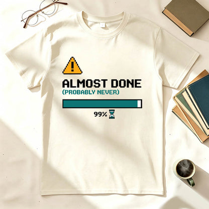 Almost Done T-Shirt