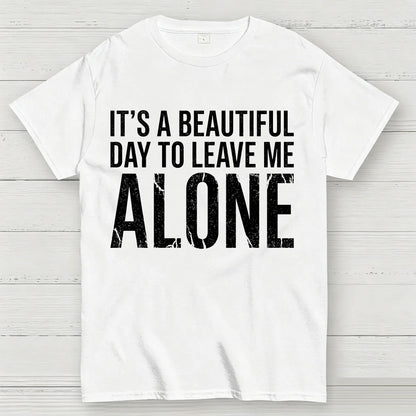 Beautiful Day - Leave Me Alone T-Shirt