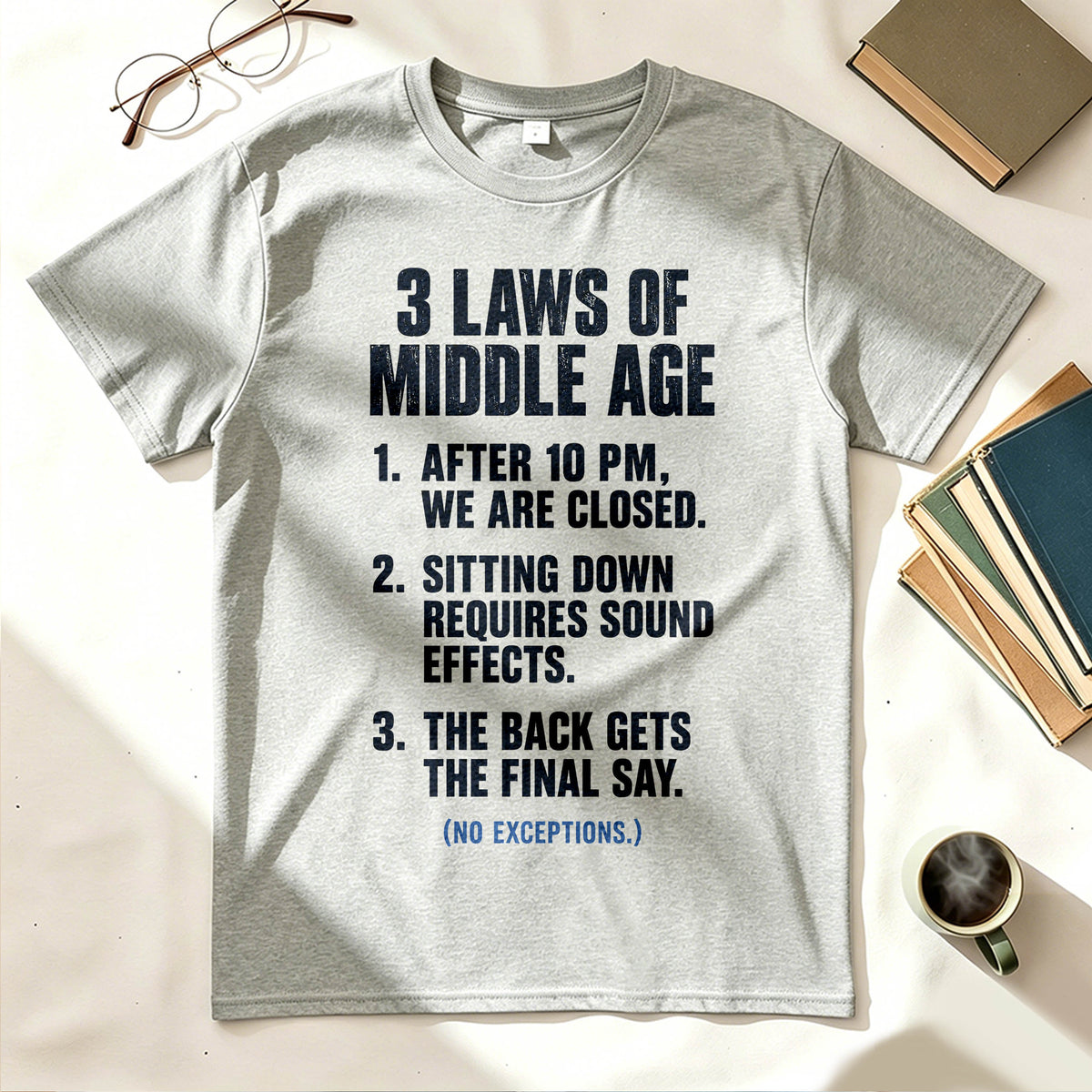 3 Laws of Middle Age Funny Sarcastic Graphic T-Shirt