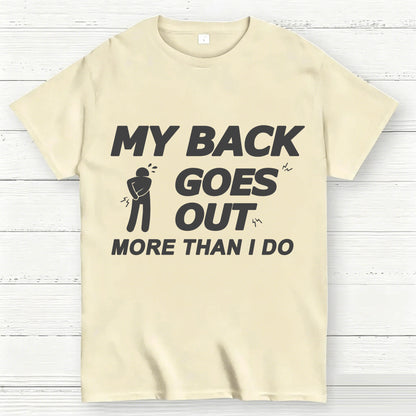 My Back Goes Out More Than I Do Funny T-Shirt