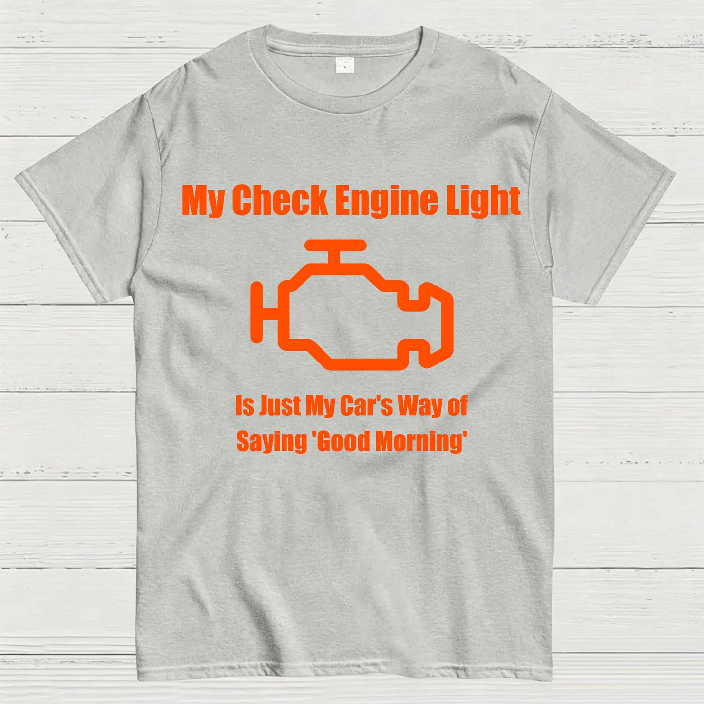 My Check Engine Light Is Just My Car's Way of Saying Good Morning T-Shirt