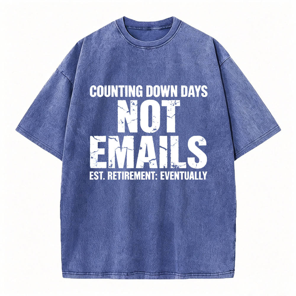 Counting Down Days Not Emails Vintage Washed T-Shirt