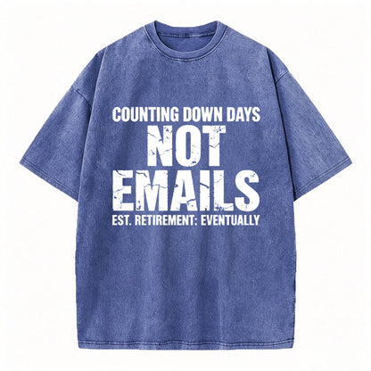 Counting Down Days Not Emails Vintage Washed T-Shirt