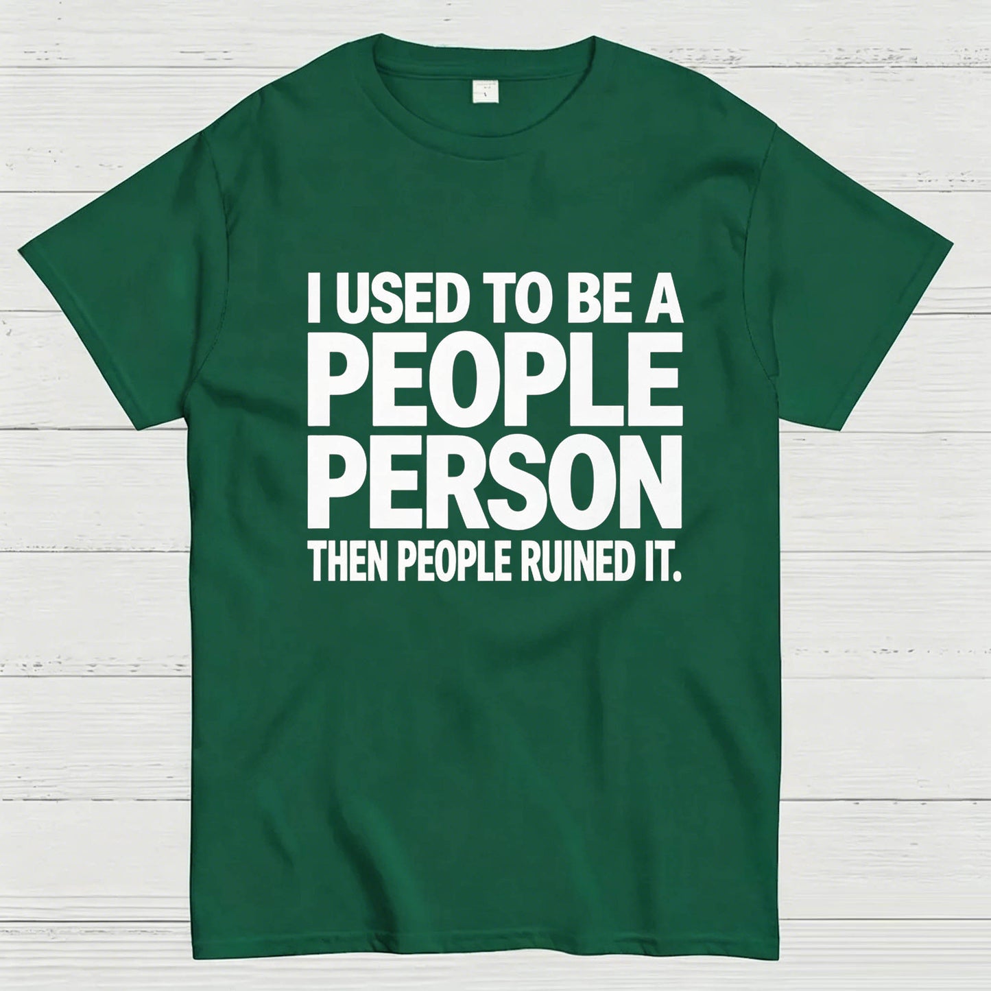 I Used to Be a People Person Then People Ruined It T-Shirt