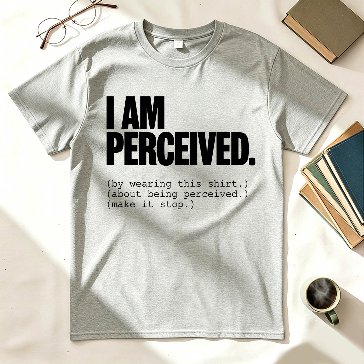 I Am Perceived By Wearing This Shirt Meta Humor Funny Graphic Tee