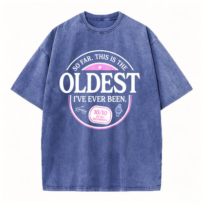 So Far, This Is the Oldest I've Ever Been. Funny Vintage Age T-Shirt