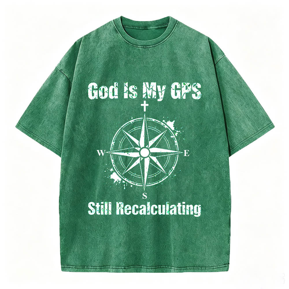 God Is My GPS Still Recalculating Christian Faith T-Shirt Vintage Washed Tee