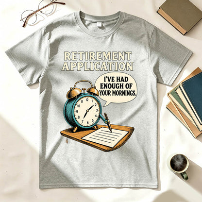 Retirement Application Alarm Clock Funny Sarcastic Graphic T-Shirt