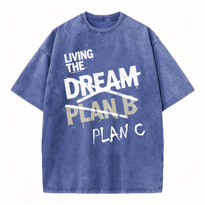 Living The Dream. Plan C. Funny Dark Humor T-Shirt