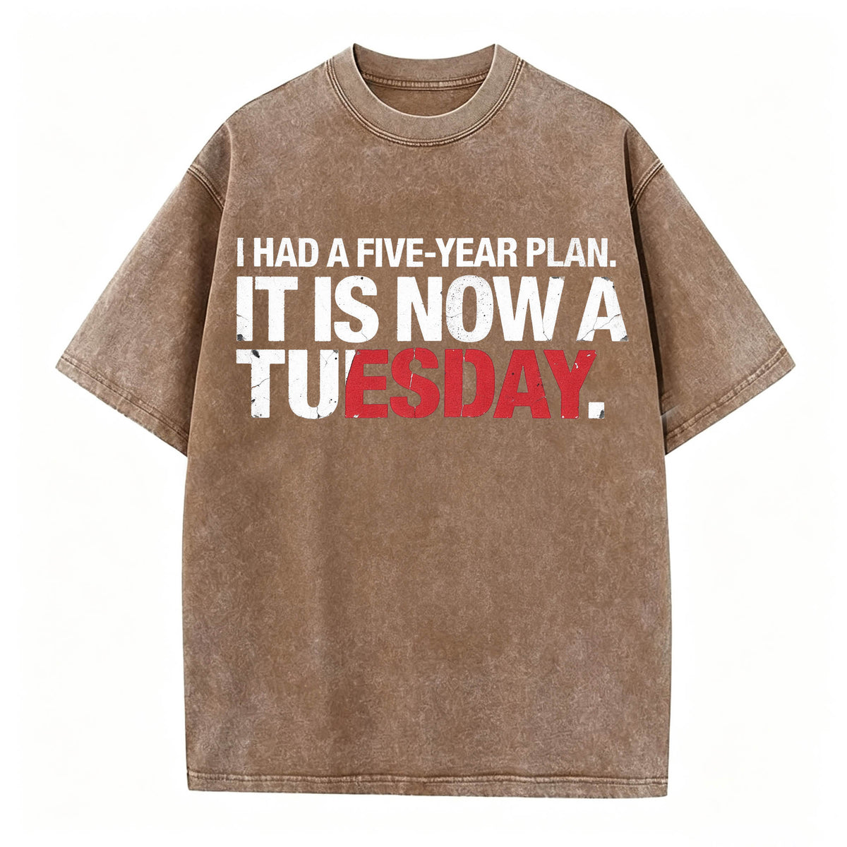 I Had a Five-Year Plan. It Is Now a Tuesday. Funny Dark Humor T-Shirt