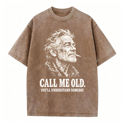 Call Me Old. You'll Understand Someday. | Funny Vintage Graphic T-Shirt