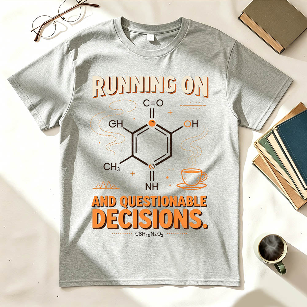 Running On Caffeine And Questionable Decisions Funny Science T-Shirt