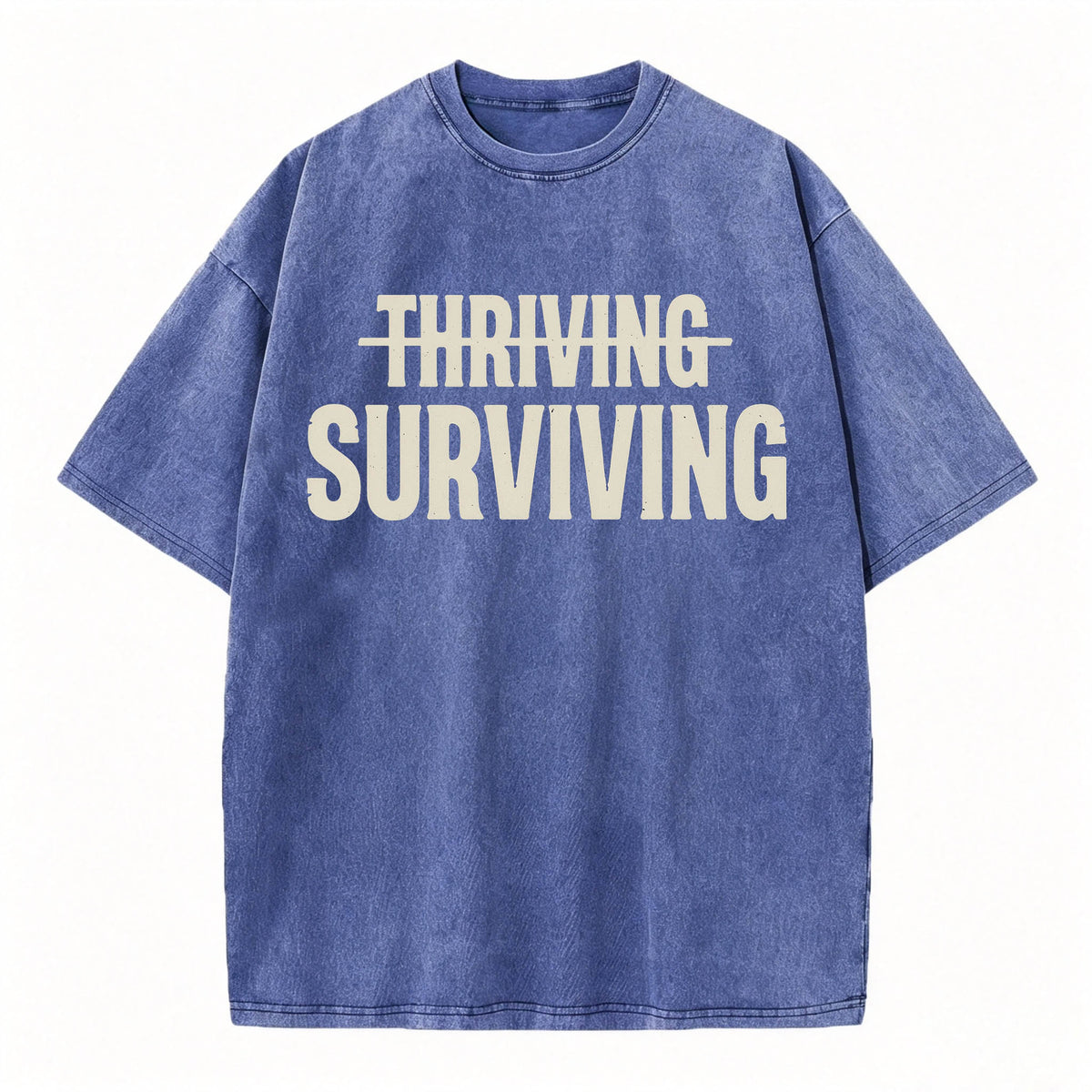 Not Thriving. Surviving. Funny Sarcastic Washed Graphic T-Shirt