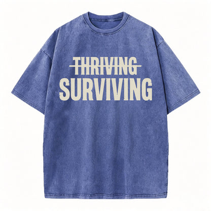 Not Thriving. Surviving. Funny Sarcastic Washed Graphic T-Shirt