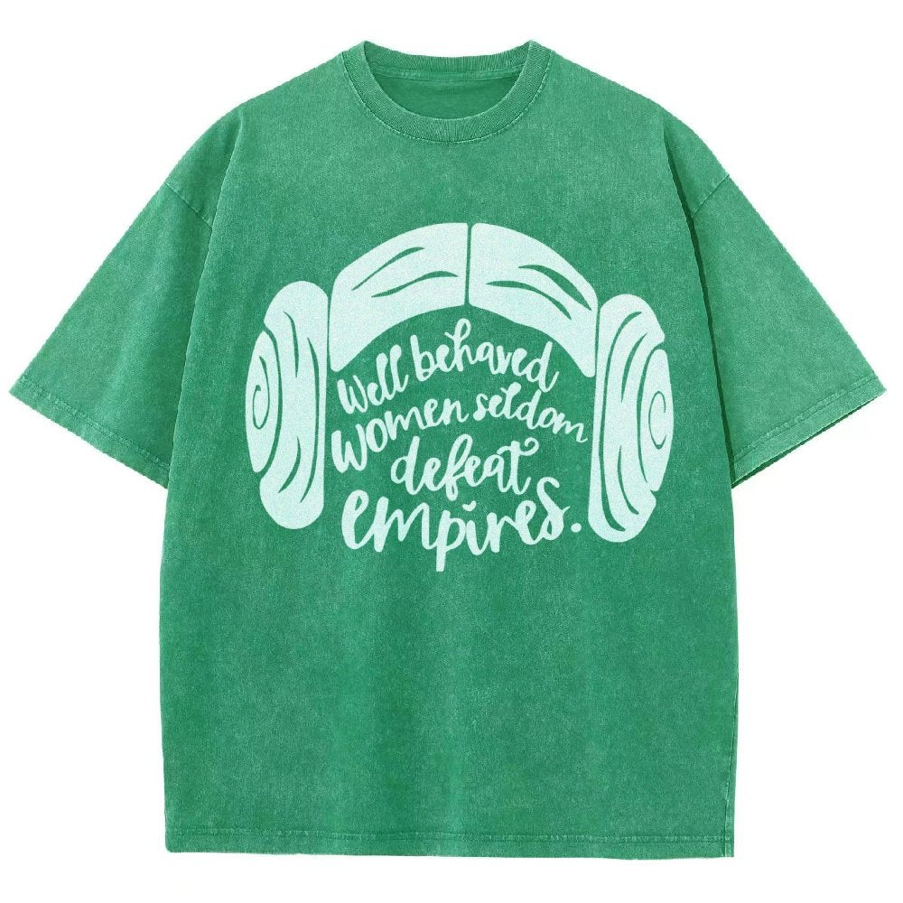 Well Behaved Women Seldom Defeat Empires Vintage Distressed T-shirt