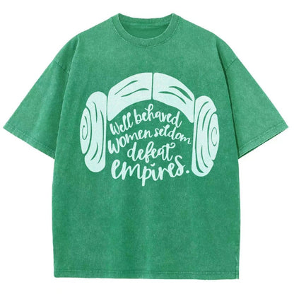 Well Behaved Women Seldom Defeat Empires Vintage Distressed T-shirt