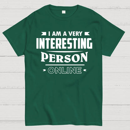 I Am A Very Interesting Person ONLINE Geek T-Shirt