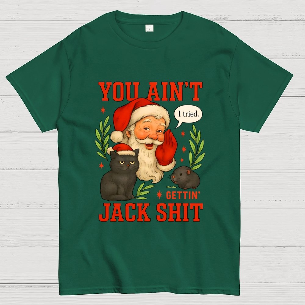 You Aint Getting Jack Shit Geek T-Shirt