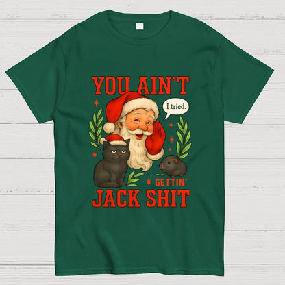 You Aint Getting Jack Shit Geek T-Shirt