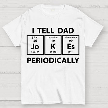 I Tell Dad Jokes Periodic Table Geek T-Shirt