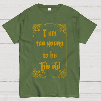 Too Young to be this old Geek T-Shirt
