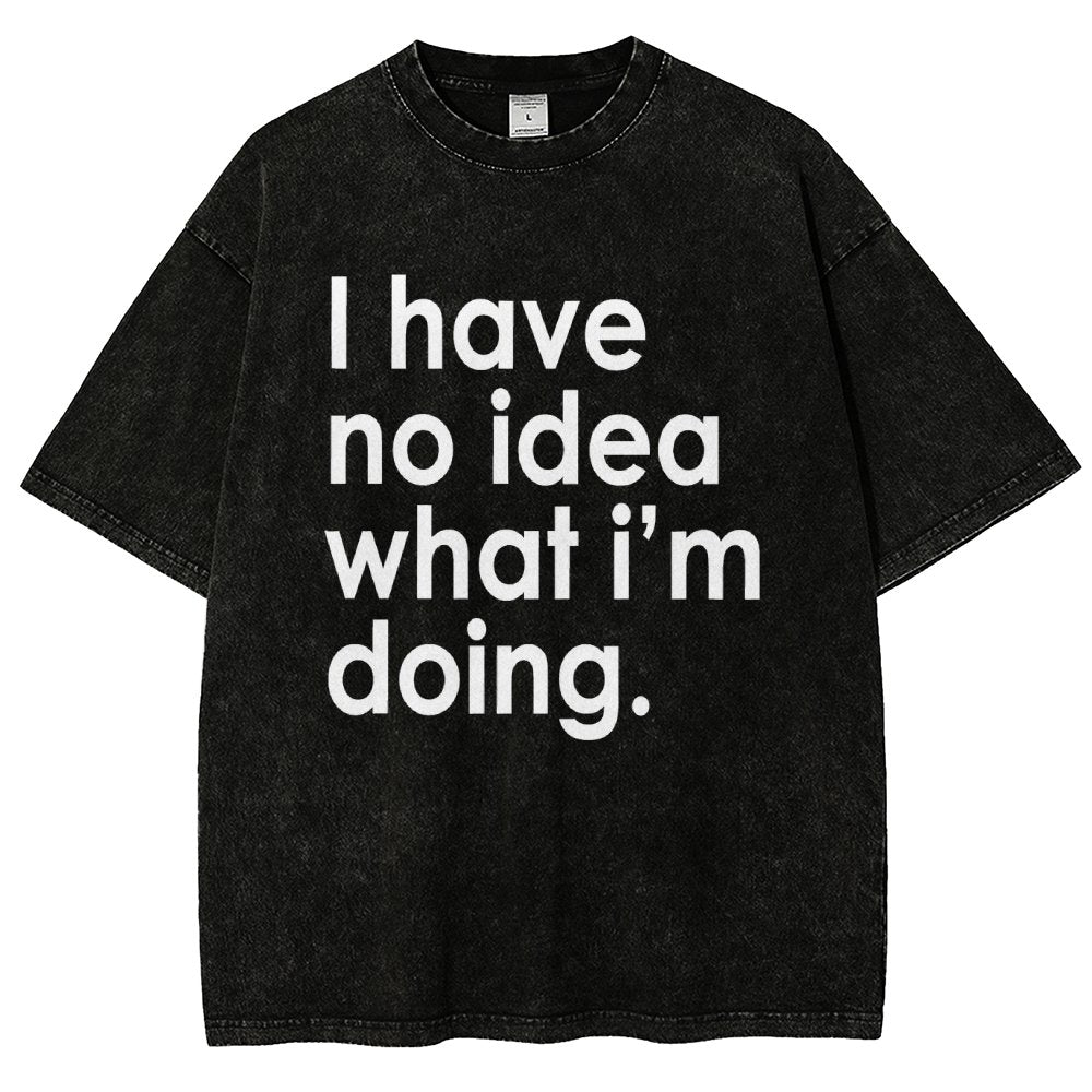 Funny Quote I Have No Idea What I'm Doing Vintage Distressed T-shirt