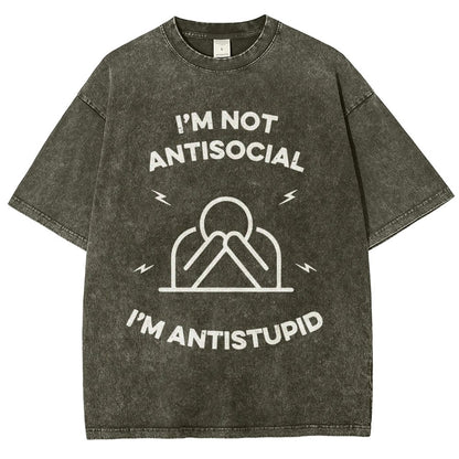 I’m not antisocial  I’m antistupid Vintage Distressed T-shirt