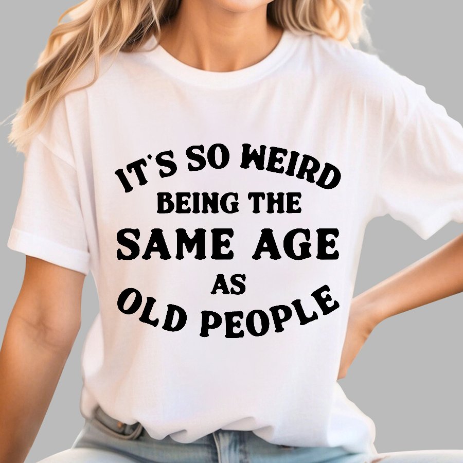 Same Age As Old People Geek T-Shirt