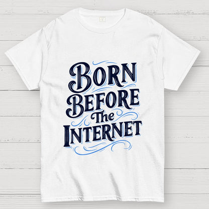 Born Before The Internet Geek T-Shirt