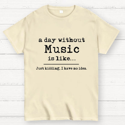 A Day Without Music...  Unisex Geek T-Shirt