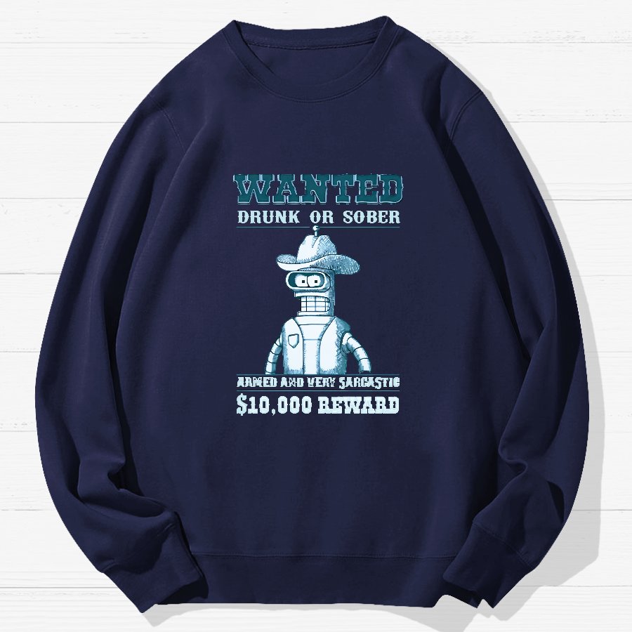 Wanted Drunk Or Sober Geek Cotton Sweatshirt