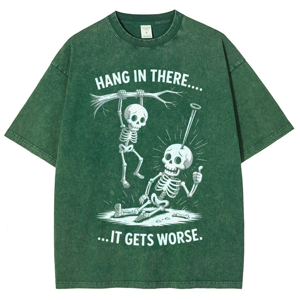 Hang In There It Gets Worse Funny Skeleton Vintage Distressed T-shirt