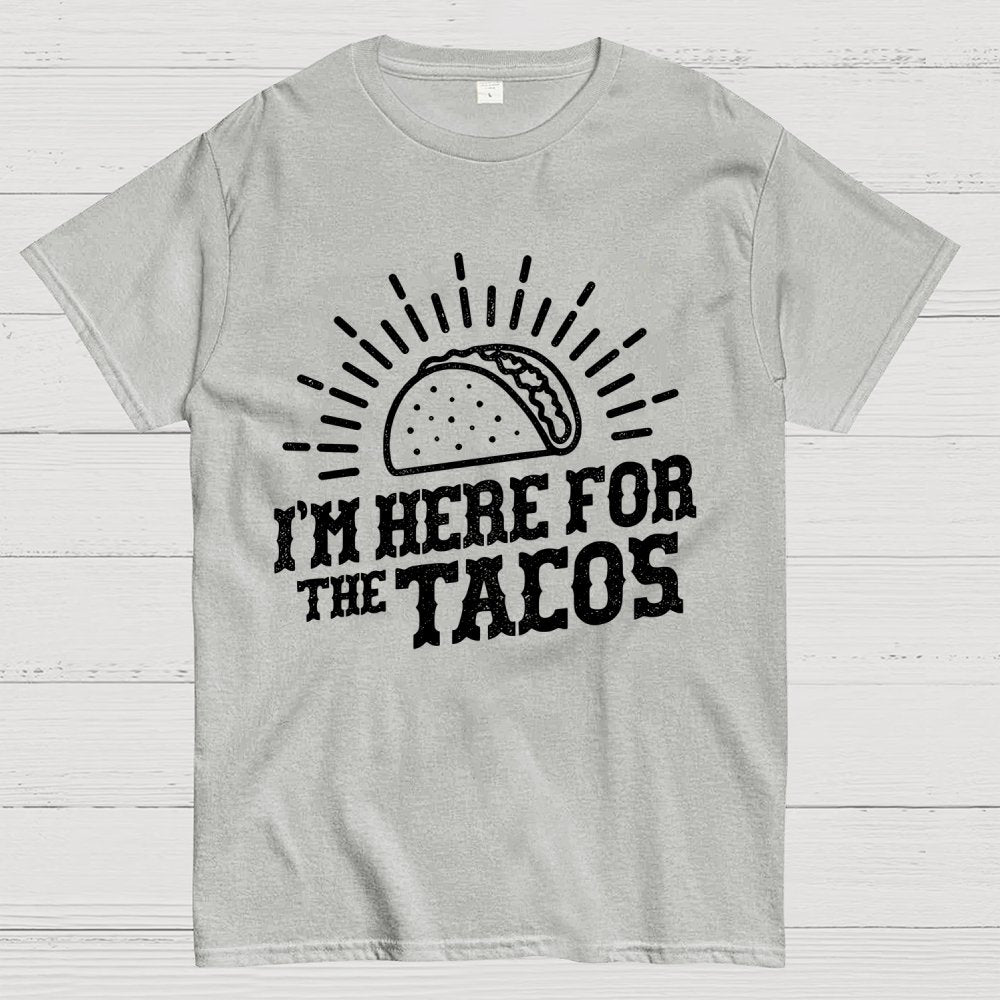 I'm Here For The Tacos Geek T-Shirt