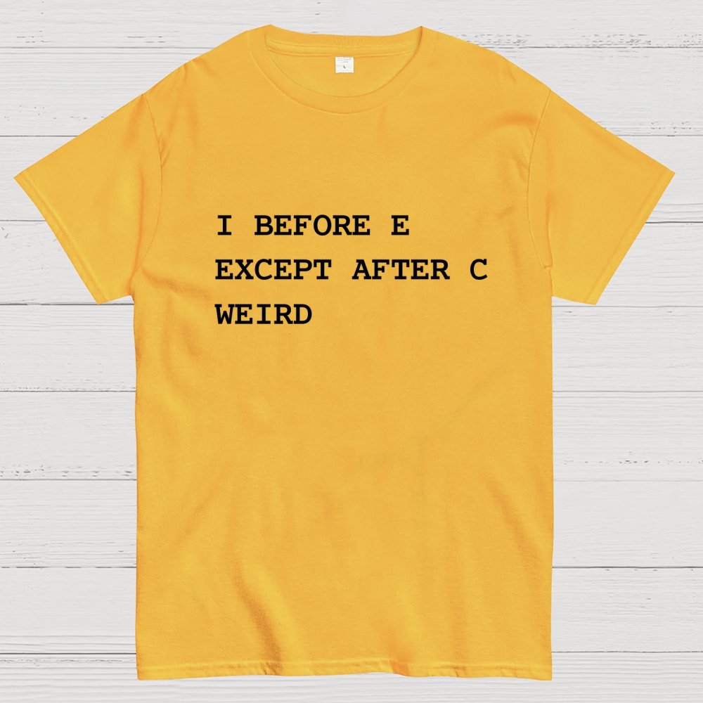 I Before E Except After C Geek T-Shirt