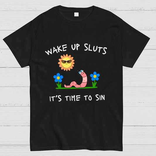 Wake Up Sluts It's Time To Sin Geek T-Shirt