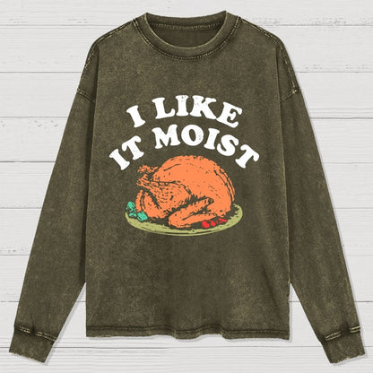 I Like it Moist Thanksgiving Day Washed Long Sleeve Tee 2510001279