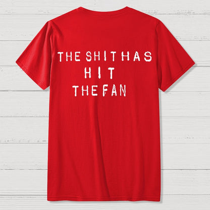 For the shit has hit the fan Front And Back Printing Geek T-Shirt