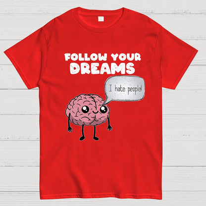 Follow your dreams Geek T-Shirt