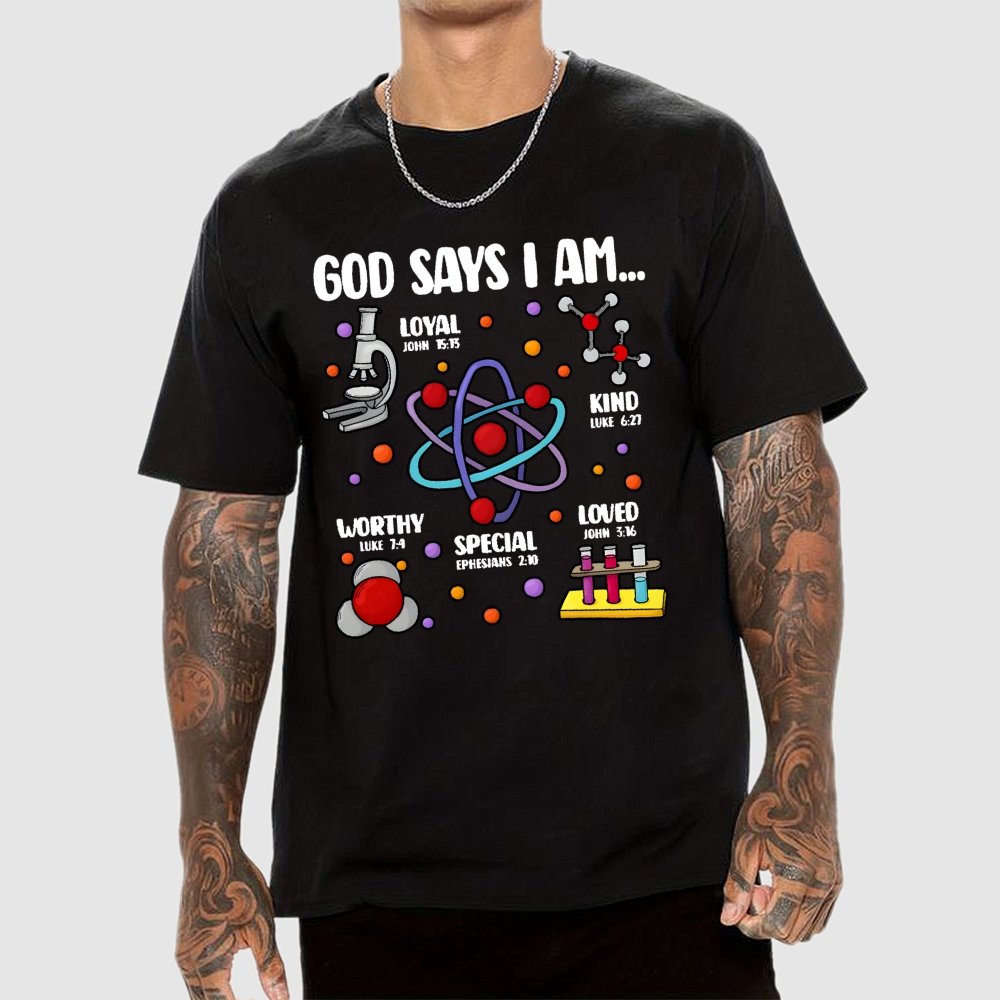 God Says I Am loved Kind Special Worthy Science Unisex Geek T-Shirt