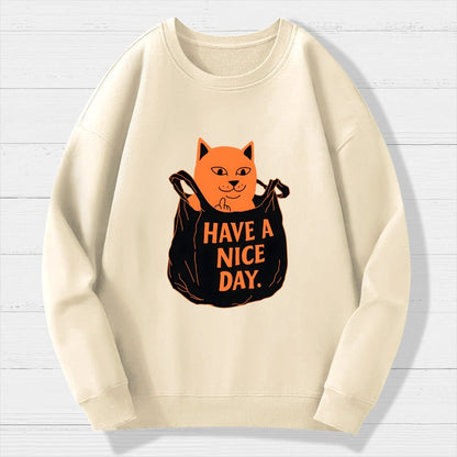 Have A Nice Day Geek Cotton Sweatshirt