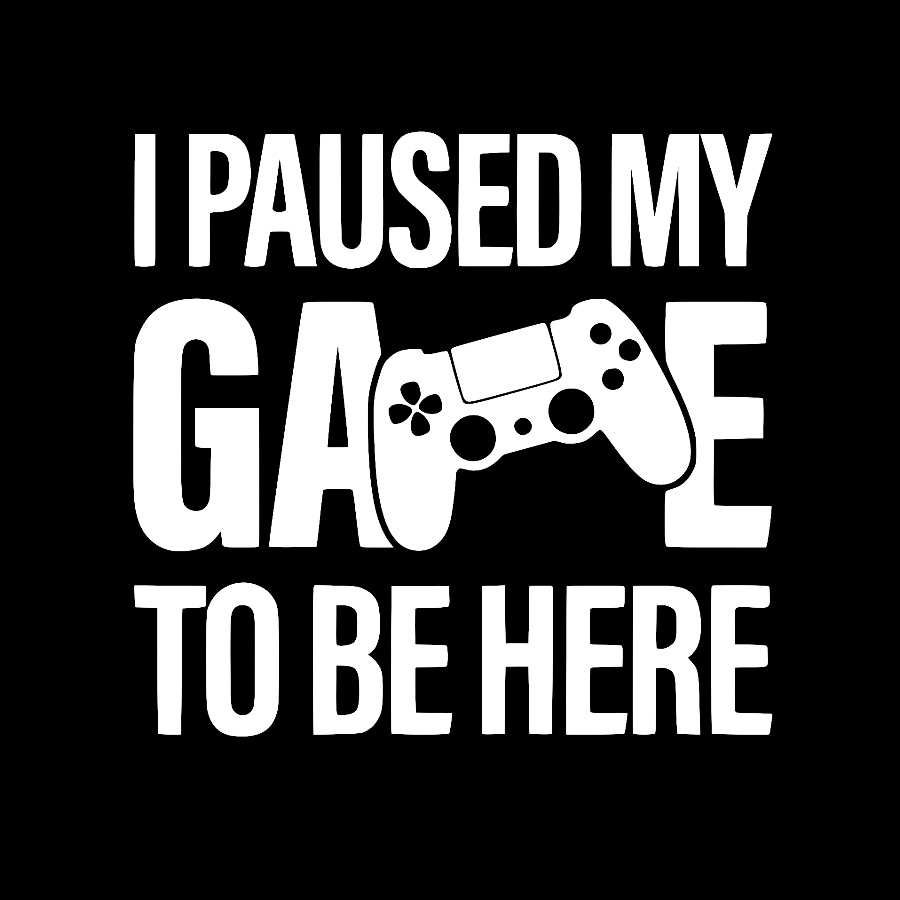 I paused my Game to Be Here Funny Gaming Geek T-Shirt