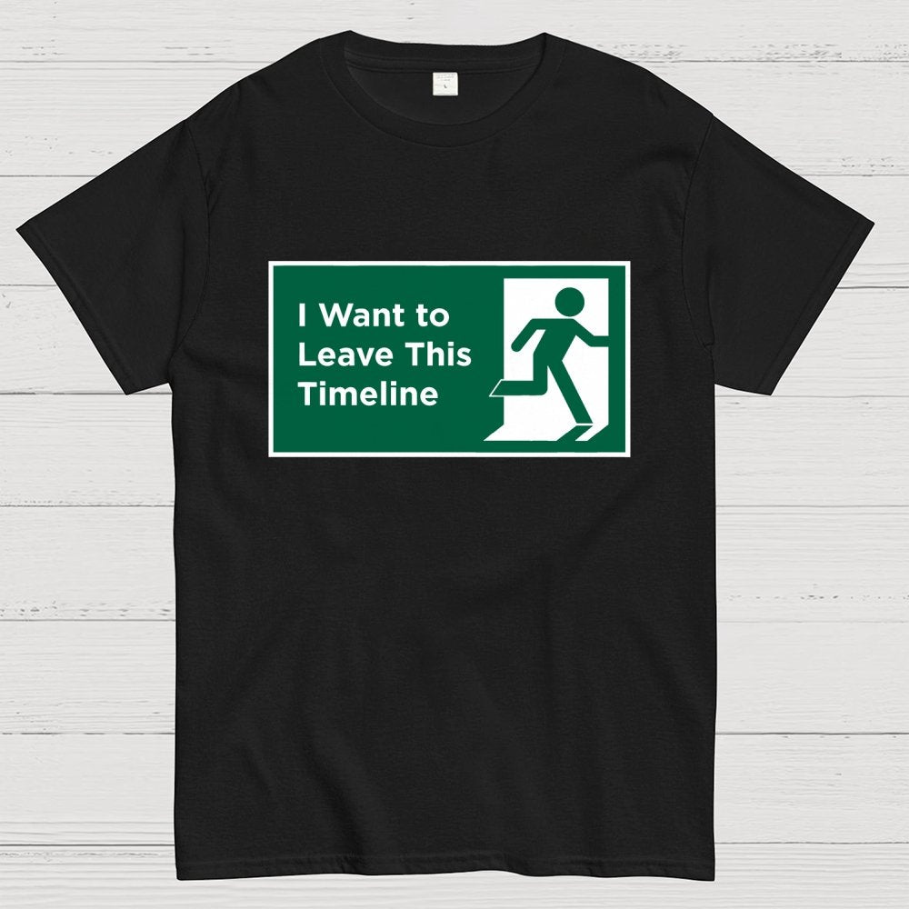 I Want to Leave This Timeline Geek T-Shirt