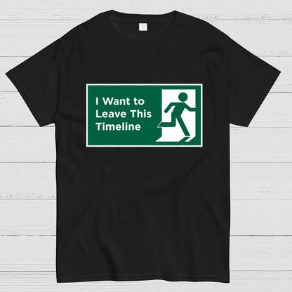 I Want to Leave This Timeline Geek T-Shirt