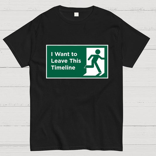 I Want to Leave This Timeline Geek T-Shirt