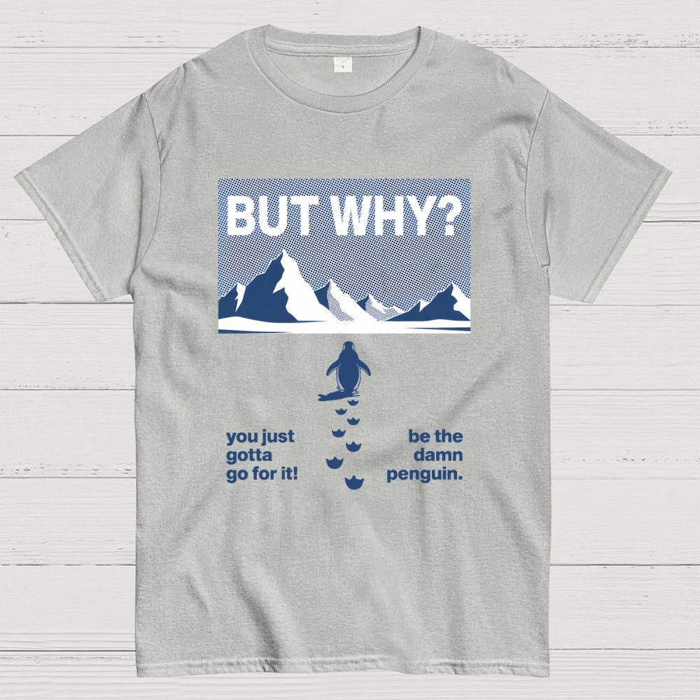 But Why Geek T-Shirt