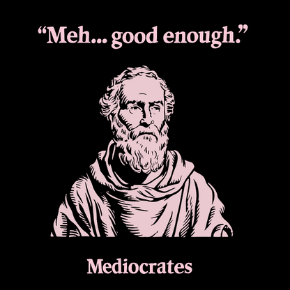 Vintage Mediocrates Meh Good Enough Sarcasm Geek T-Shirt